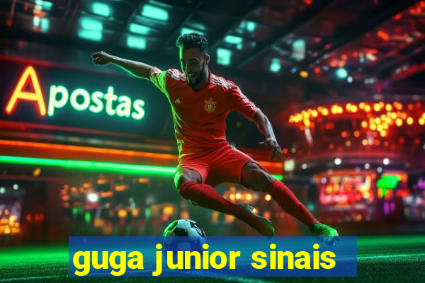 guga junior sinais